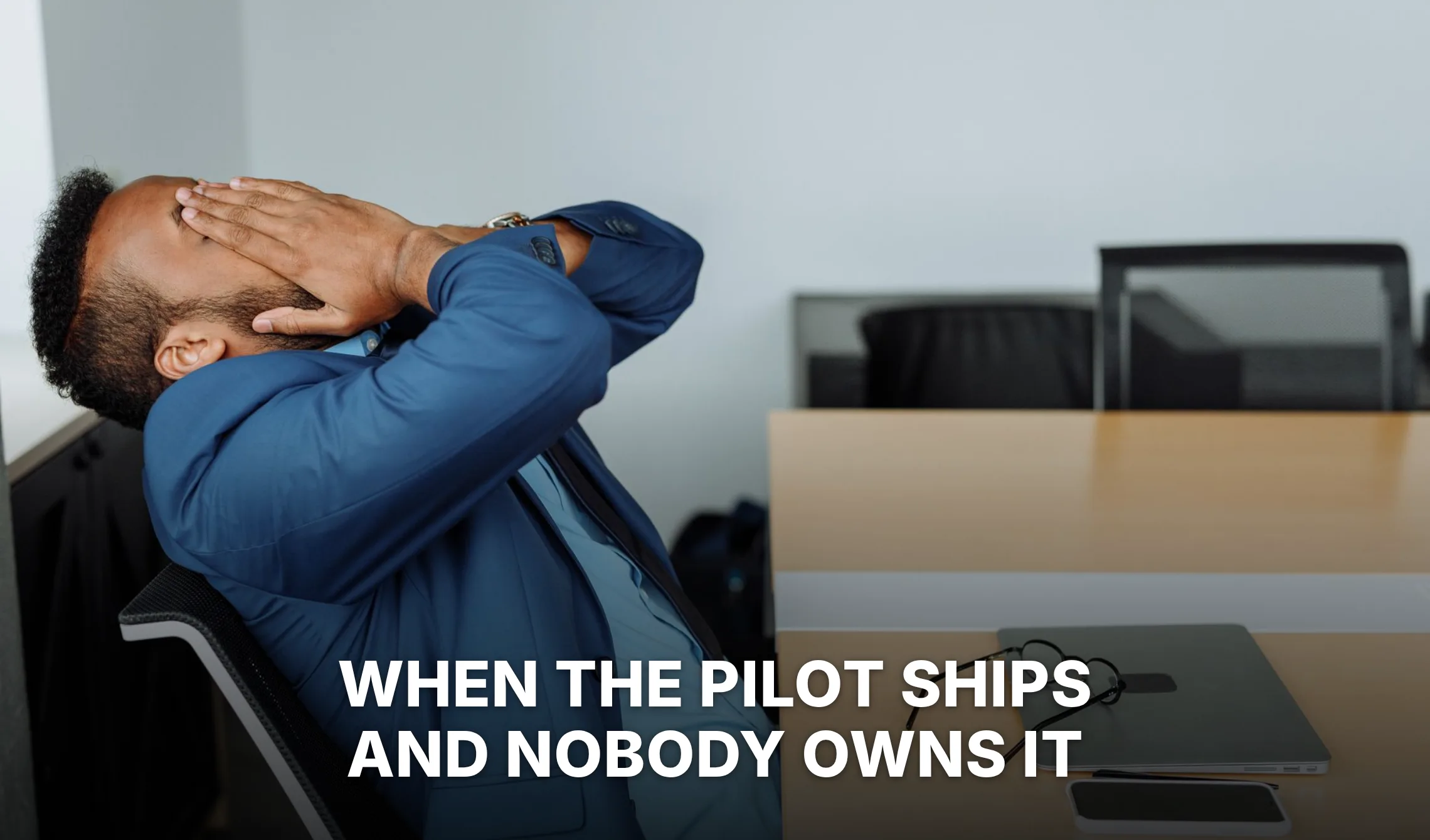 An executive with a finished pilot and nobody to hand it to